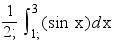 1/2; int(sin x, x, 1;, 3)