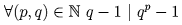 $\forall (p,q)\in\mathbb{N}\ q-1\ |\ q^p-1