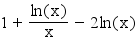 (1+ ln(x)/x -2ln(x))