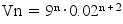 Vn=9^n*0.02^(n+2)