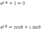 exp( i * pi ) + 1 = 0



exp( i * θ ) =cosθ+i sinθ