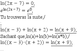 ln(2x-7)=0;/
exp(ln(2x-7))=exp(0);/
"Tu trouveras la suite;/
;/
ln(x-3)+ln(x+2)=ln(x+9);/
"Sachant que;ln(a)+ln(b)=ln(a*b);/
ln((x-3)*(x+2))=ln(x+9);/
...