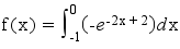 f(x)=int(-exp(-2x+2),x,-1,0)