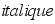 italic(italique)